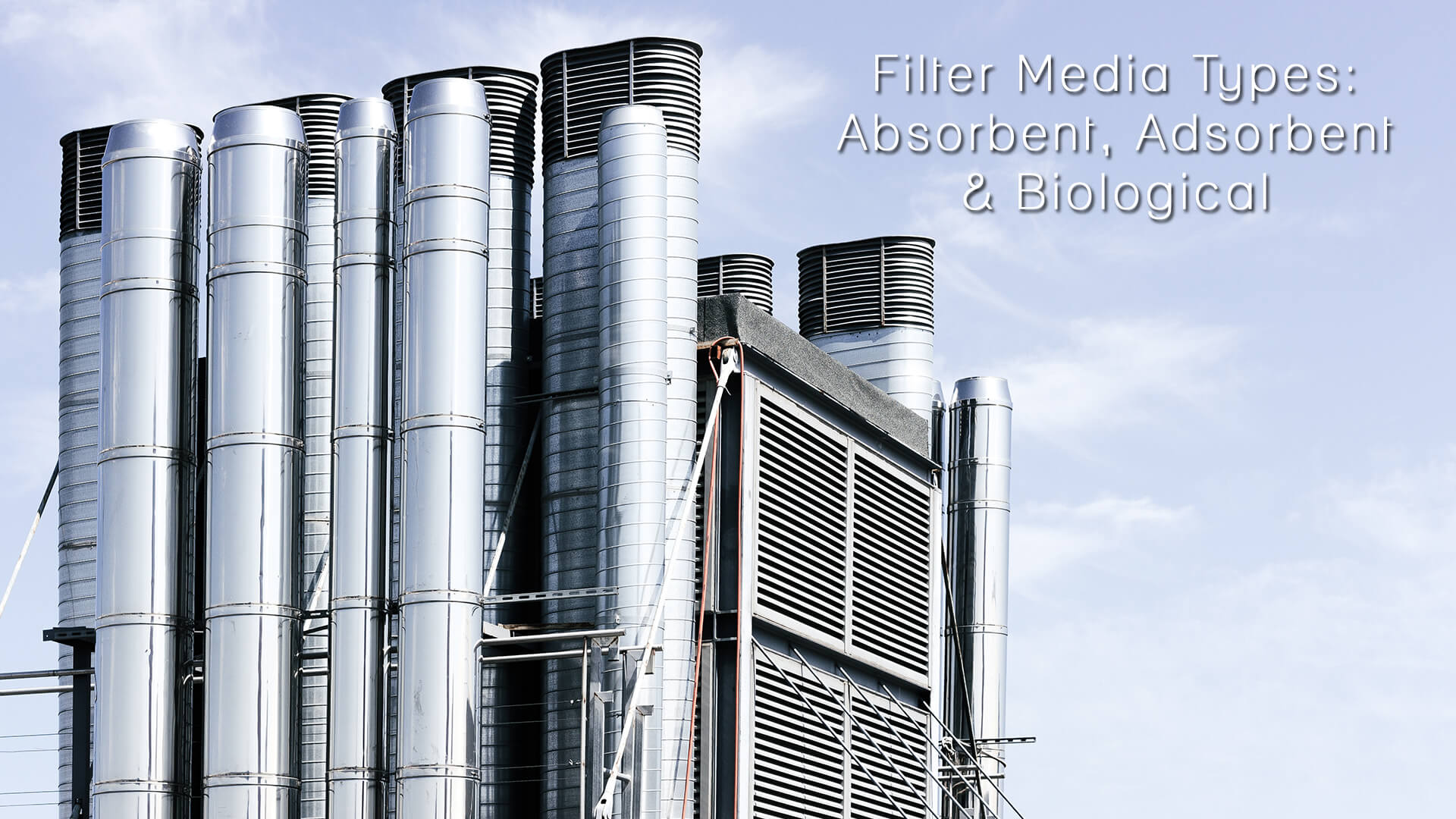 Filter Media Types – Absorbent, Adsorbent and Biological