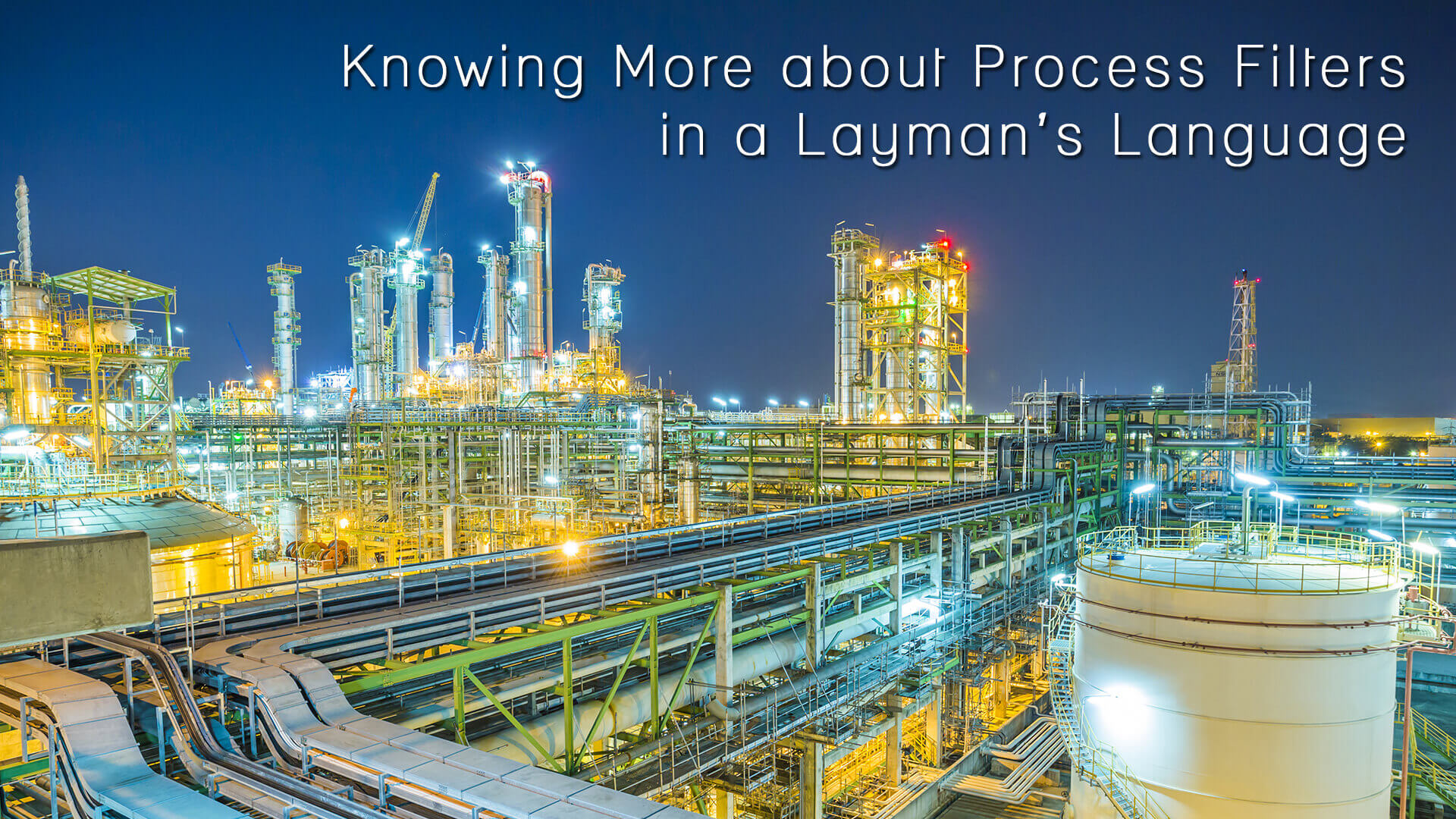 Knowing More about Process Filters in a Lay Man’s Language