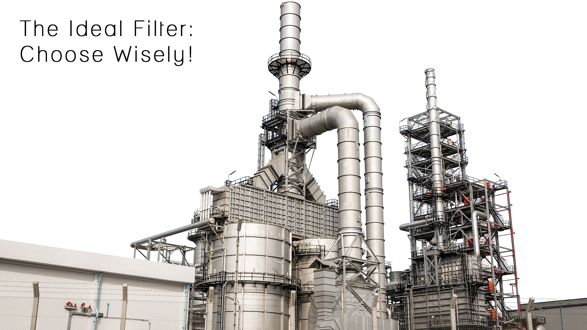 The Ideal Filter: Choose Wisely! 